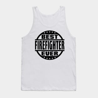 Best Firefighter Ever Tank Top